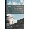 The Land Beyond the Forest: Facts, Figures and Fancies From Transylvania (E. (Emily) 1849-1905 Gerard)(Brožovaná)