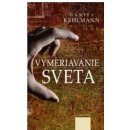 Vymeriavanie sveta - Daniel Kehlmann