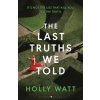 The Last Truths We Told