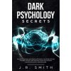 Dark Psychology Secrets: The Art of Reading and Manipulate People, Discover Methods for Mind Control and Dark Nlp, learn How Hypnosis and Psych
