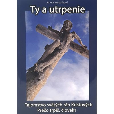 Ty a utrpenie - Aneta Horvátová