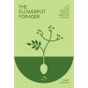 The Flowerpot Forager: An Easy Guide to Growing Wild Food at Home (Ovenden Stuart)