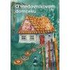 O medovníkovom domčeku - Mária Rázusová-Martáková