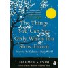 The Things You Can See Only When You Slow Down Haemin Sunim