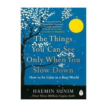 The Things You Can See Only When You Slow Down Haemin Sunim