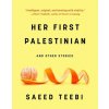 Her First Palestinian (Saeed Teebi)(Brožovaná)