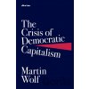 The Crisis of Democratic Capitalism - Martin Wolf