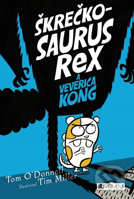 Škrečkosaurus rex a Veverica Kong - Tom O\\Donnell, Tim Miller ilustrácie