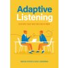Adaptive Listening: Cultivate Trust and Traction in the Workplace (Maegan Stephens)(Brožovaná)