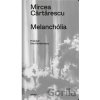 Melanchólia - Mircea Cărtărescu