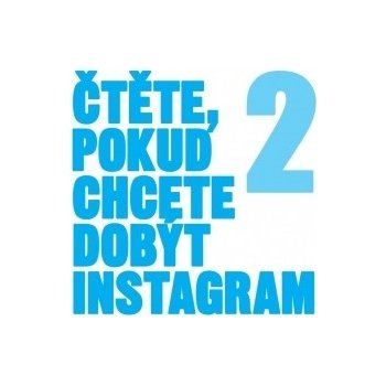 Čtěte, pokud chcete dobýt Instagram 2