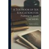 A Textbook of Sex Education for Parents and Teachers (Walter Matthew Gallichan)(Brožovaná)
