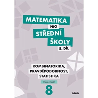 R. Horenský: Matematika pro střední školy 8.díl Pracovní sešit - Kombinatorika, pravděpodobnost, statistika