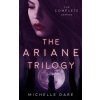 The Ariane Trilogy: The Complete Series (Dare Michelle)