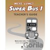 Here Comes Super Bus 1: Teacher´s Guide - Maria José Lobo