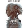 Transition Point – From Steam to the Singularity - Culey Sean