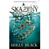 Skazený kráľ (Férska sága 2) (Holly Black)