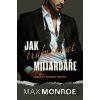 Jak trumfnout miliardáře - Max Monroe