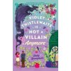 Violet Thistlewaite is Not a Villain Anymore - Emily Krempholtz, Little, Brown Book Group