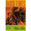 Harsh Times - Mario Vargas Llosa