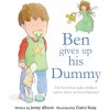 Ben Gives Up His Dummy: The book that makes children want to move on from dummies! (Album Jenny)