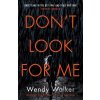 Don't Look For Me - Wendy Walker