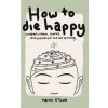 How To Die Happy