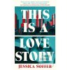This Is a Love Story (Jessica Soffer)