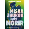 Misha Zhukov debe morir
