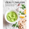 Dips and Sauces: Discover Delicious Dip and Sauce Recipes (2nd Edition) (Booksumo Press)(Brožovaná)