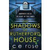 The Shadows of Rutherford House - C E Rose
