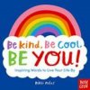 Be Kind, Be Cool, Be You: Inspiring Words to Live Your Life By (Nikki Miles)(Brožovaná)