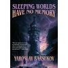Sleeping Worlds Have No Memory (Yaroslav Barsukov)(Pevná)
