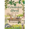 Vyřezávání dřeva s dětmi v přírodě