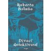 Divocí detektivové (Roberto Bolaňo)