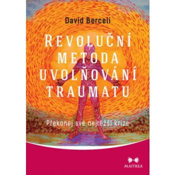 Revoluční metoda uvolňování traumatu - David Berceli