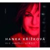 Křížková Hana: Nic Nechci Vrátit - Křížková Hana