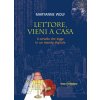 Lettore, vieni a casa. Il cervello che legge in un mondo digitale (Maryanne Wolf)(Brožovaná)