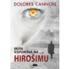 Duše vzpomíná na Hirošimu (2.vyd.) - Dolores Cannon