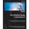 The Definitive Guide to OpenSearch