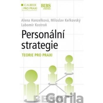 Personální strategie - krok za krokem - Alena Hanzelková, Miloslav Keřkovský, Lubomír Kostroň