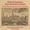 MUSICAL TREASURES FROM KROMERIZ CHATEAU: Church Music At Bishop'S Court In The 17Th Century. Societas Incognitorum (CD)