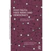 Post-Truth, Fake News and Democracy (Farkas,Johan (Malmoe University,Sweden),Schou,Jannick (IT University of Copenhagen,Denmark))(Brožovaná)