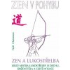 Zen a lukostřelba / Zen v pohybu - Neil Claremon