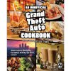 Insight Editions An Unofficial Grand Theft Auto Cookbook: Street Eats and Luxe Treats