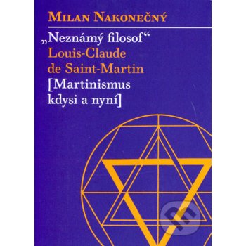 Neznámý filosof Louis-Claude de Saint Martina - Milan Nakonečný