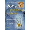 Voda pro krásu a zdraví - Michaela Merten