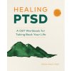 Healing Ptsd: A CBT Workbook for Taking Back Your Life (Sabina Mauro)(Brožovaná)