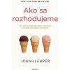 Ako sa rozhodujeme (Jonah Lehrer)