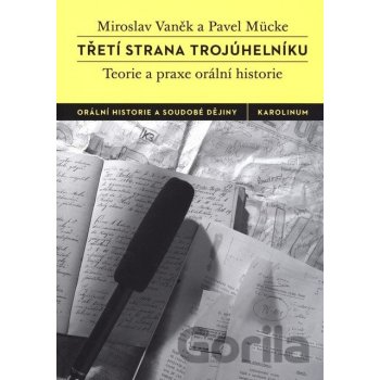 Třetí strana trojúhelníku. Teorie a praxe orální historie